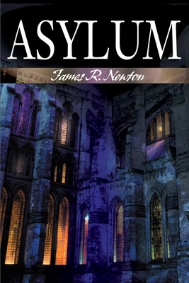 Asylum by James R. Newton