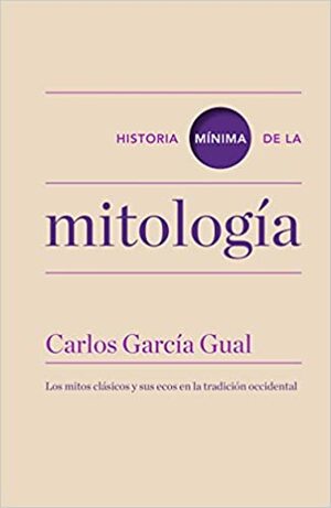 Historia mínima de la mitología by Carlos García Gual