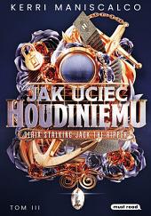 Jak uciec Houdiniemu by Kerri Maniscalco