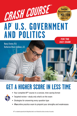 Ap(r) U.S. Government & Politics Crash Course, Book + Online: Get a Higher Score in Less Time by Nancy Fenton, Katherine Olson-Goldman