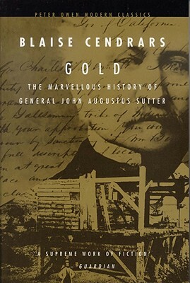 Gold: The Marvellous History of General John Augustus Sutter by Blaise Cendrars