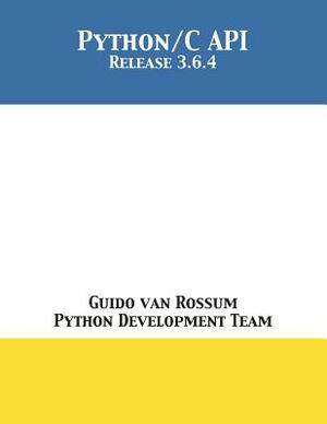 The Python/C API: Release 3.6.4 by Python Development Team, Guido Van Rossum