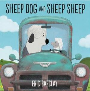 Sheep Dog and Sheep Sheep by Eric Barclay