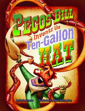 Pecos Bill Invents the Ten-Gallon Hat by Kevin Strauss