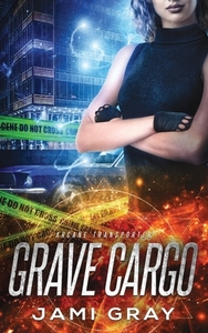 Grave Cargo by Jami Gray