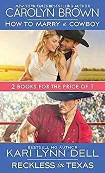 How to Marry a Cowboy / Reckless in Texas by Carolyn Brown, Kari Lynn Dell