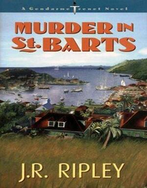 Murder In St. Barts by J.R. Ripley, Glenn Meganck