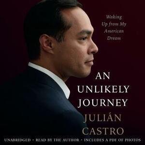 An Unlikely Journey: Waking Up from My American Dream by Julian Castro