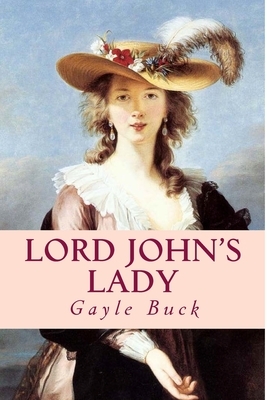 Lord John's Lady: Too late, he realizes he loves her. by Gayle Buck