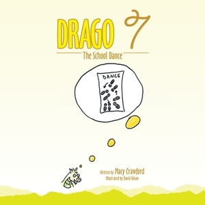 Drago 7: The School Dance by Macy Crawford