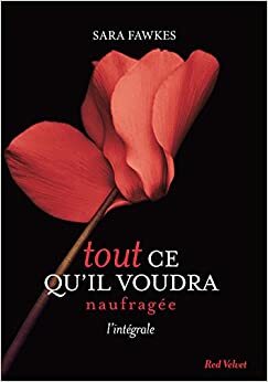 Tout Ce Qu'il Voudra - Naufragee by Sara Fawkes