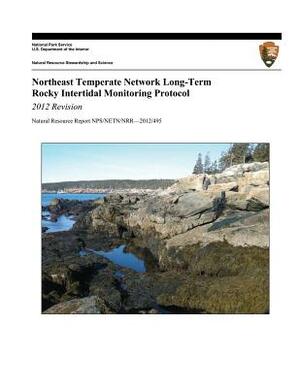 Northeast Temperate Network Long-Term Rocky Intertidal Monitoring Protocol: 2012 Revision by Jeremy D. Long, Brian R. Mitchell, U. S. Department National Park Service