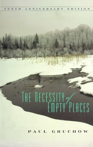 The Necessity of Empty Places by Paul Gruchow