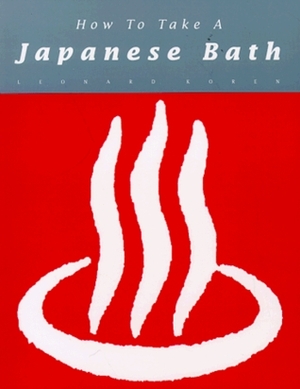 How to Take a Japanese Bath by Suehiro Maruo, Leonard Koren