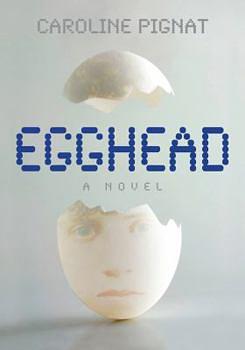 Egghead by Caroline Pignat