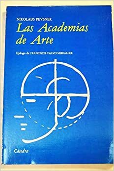 Academias de arte: pasado y presente by Francisco Calvo Serraller, Nikolaus Pevsner