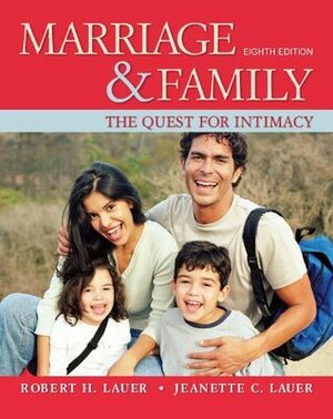 Marriage and Family: The Quest for Intimacy, 8th edition by Robert H. Lauer, Jeanette C. Lauer