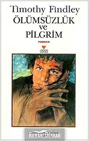Ölümsüzlük ve Pilgrim by Timothy Findley