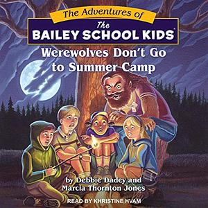 Werewolves Don't Go to Summer Camp by Debbie Dadey, Marcia Thornton Jones, John Steven Gurney