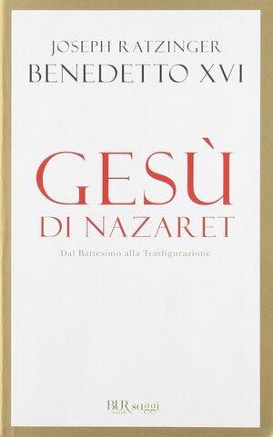 Gesù di Nazaret, prima parte: Dal battesimo alla Trasfigurazione by Pope Benedict XVI