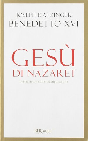 Gesù di Nazaret, prima parte: Dal battesimo alla Trasfigurazione by Benedict XVI