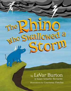 The Rhino Who Swallowed a Storm by LeVar Burton, Susan Schaefer Bernardo, Courtenay Fletcher