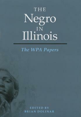 The Negro in Illinois: The Wpa Papers by 