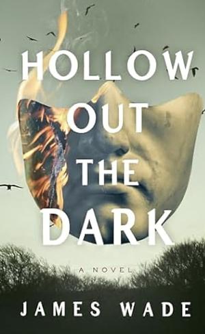 Hollow Out the Dark by James Wade