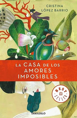 La casa de los amores imposibles by Cristina López Barrio
