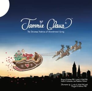 Jammie Claus: The Christmas Tradition of Unconditional Giving by Diana E. Schneider, Linda K. O'Dell, Madeline Holmes, Megan R. Holmes