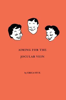 Aiming for the Jocular Vein by Erica Stux