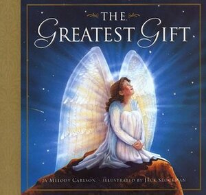 The Greatest Gift by Melody Carlson