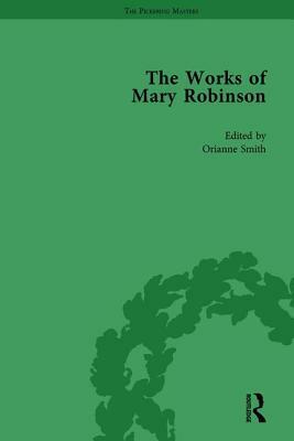 The Works of Mary Robinson, Part I Vol 4 by Sharon M. Setzer, Daniel Robinson, William D. Brewer