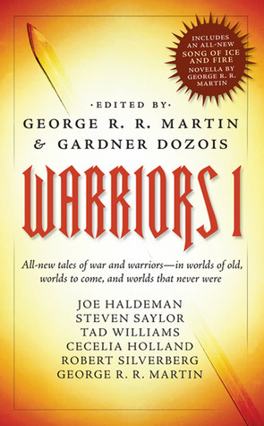 Warriors 1 by Cecelia Holland, Steven Saylor, Robert Silverberg, Gardner Dozois, Tad Williams, George R.R. Martin, Joe Haldeman