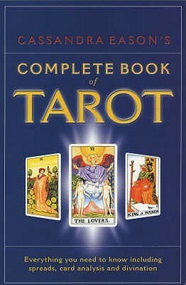 Cassandra Eason's Complete Book Of Tarot by Cassandra Eason