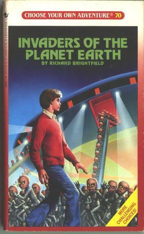Invaders of the Planet Earth (Choose Your Own Adventure, #70) by Richard Brightfield