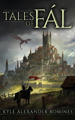 Tales of Fál: The Complete Collection by Kyle Alexander Romines