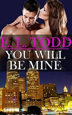 You Will Be Mine by E.L. Todd