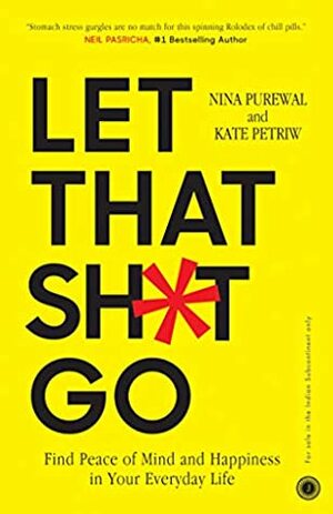 Let That Sh*t Go: How to Find Peace of Mind When You're Standing in Line at the Grocery Store by Kate Petriw