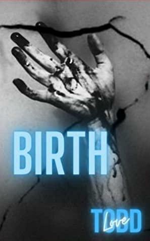 Birth by Todd Love
