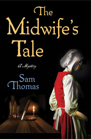 The Midwife's Tale by Sam Thomas