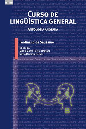 Curso de lingüística general: antología anotada by Silvia Ramírez Gelbes, María Marta García Negroni, Ferdinand de Saussure