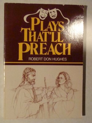 Plays That'll Preach by Robert Don Hughes