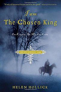 I Am the Chosen King by Helen Hollick