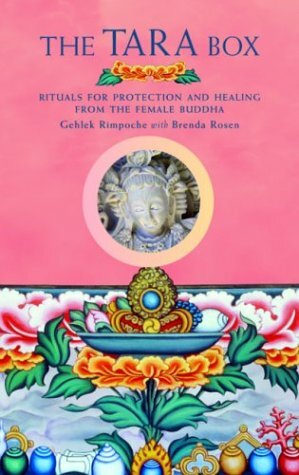 The Tara Box: Rituals for Protection and Healing from the Female Buddha by Gehlek Rimpoche, Brenda Rosen