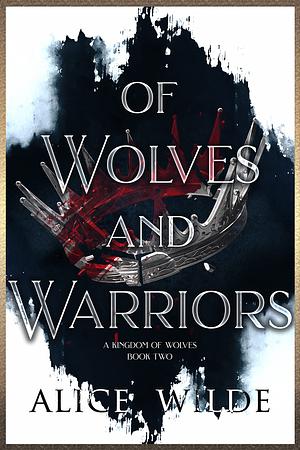 Of Wolves and Warriors by Alice Wilde