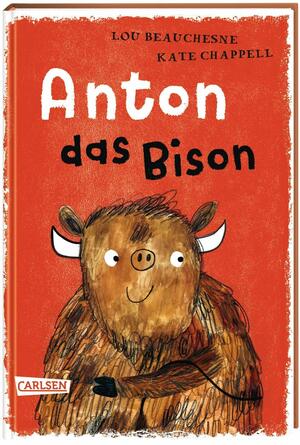 Anton das Bison by Kate Chappell, Lou Beauchesne, Maja von Vogel