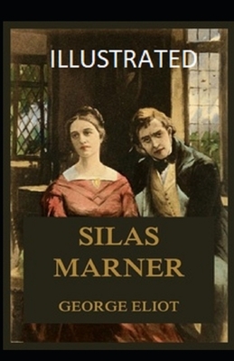 Silas Marner Illustrated by George Eliot