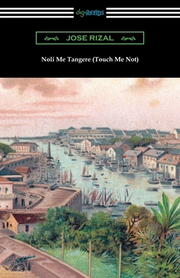 Noli Me Tangere (Touch Me Not) by José Rizal