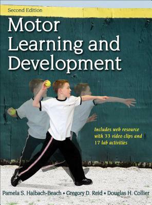 Motor Learning and Development by Pamela S. Haibach-Beach, Douglas H. Collier, Greg Reid